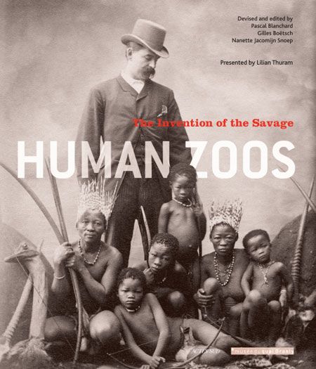 Exhibition catalogue for “Human Zoos: The Invention of the Savage,” Quai Branly 2011 