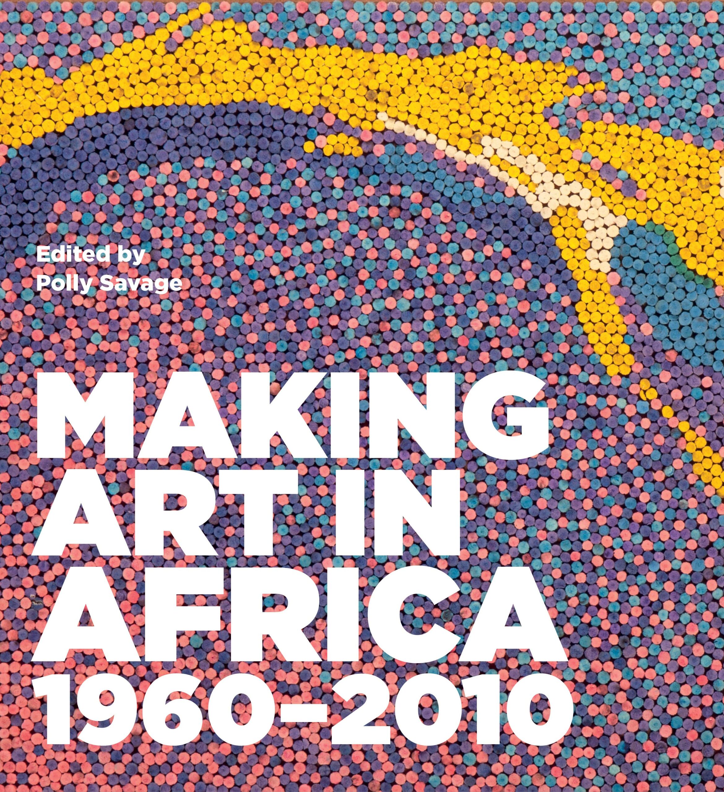 Reviewed: Making Art in Africa 1960-2010