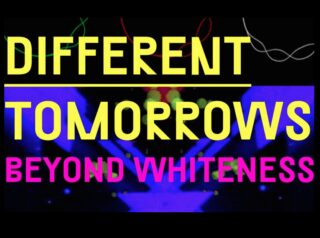Different Tomorrows: Designing Futures Beyond Whiteness