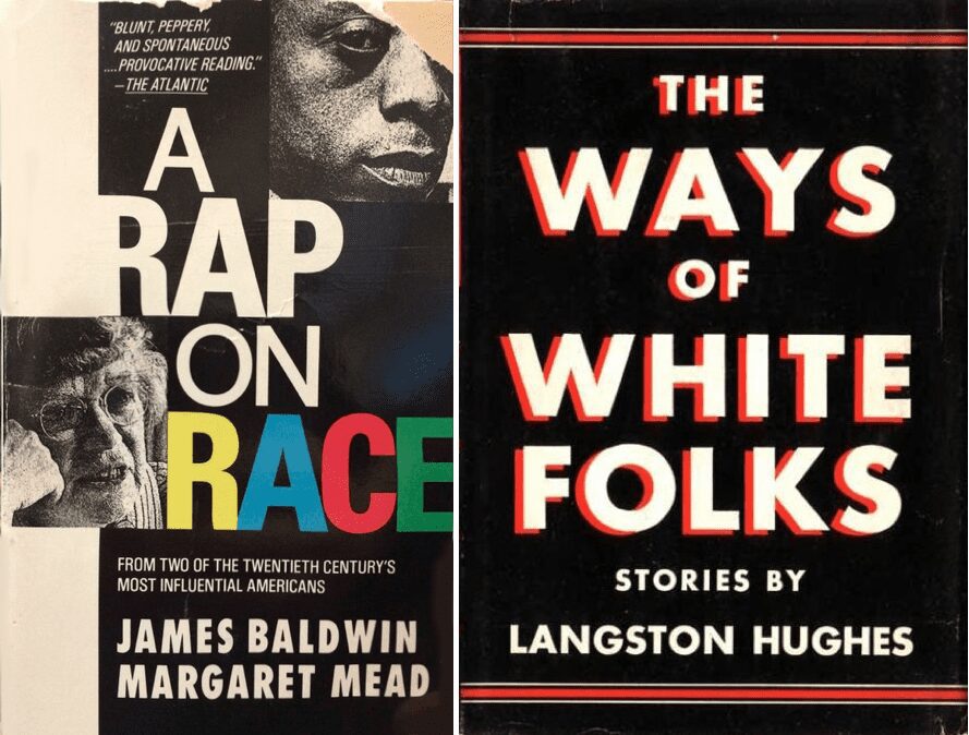(left) James Baldwin and Margaret Mead, A Rap On Race, book cover of 1970. (right) Langston Hughes, The Ways Of White Folks, book cover of 1934. 