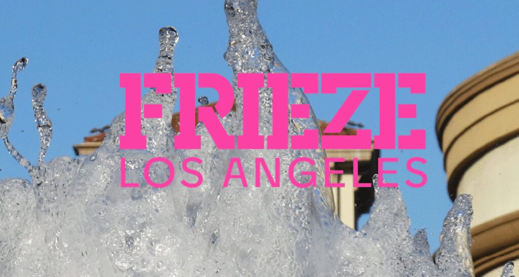 Frieze Los Angeles, February 14 – 17, 2019 