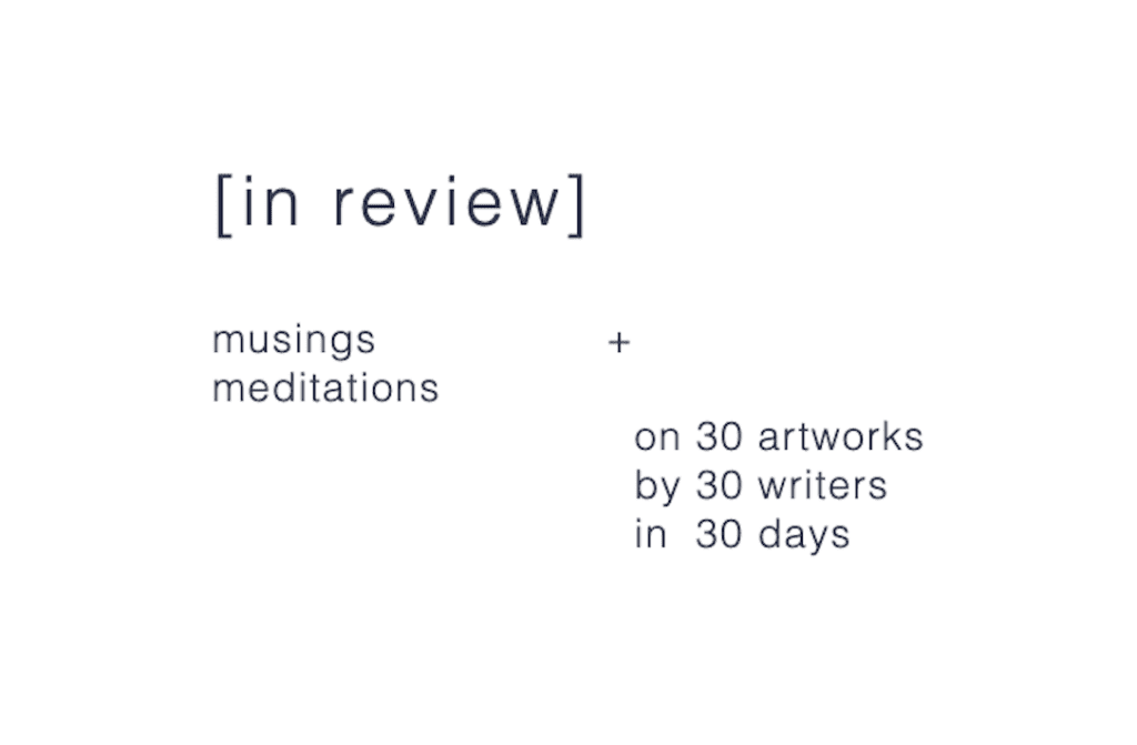 [in review] – a visual art diary-of-sorts